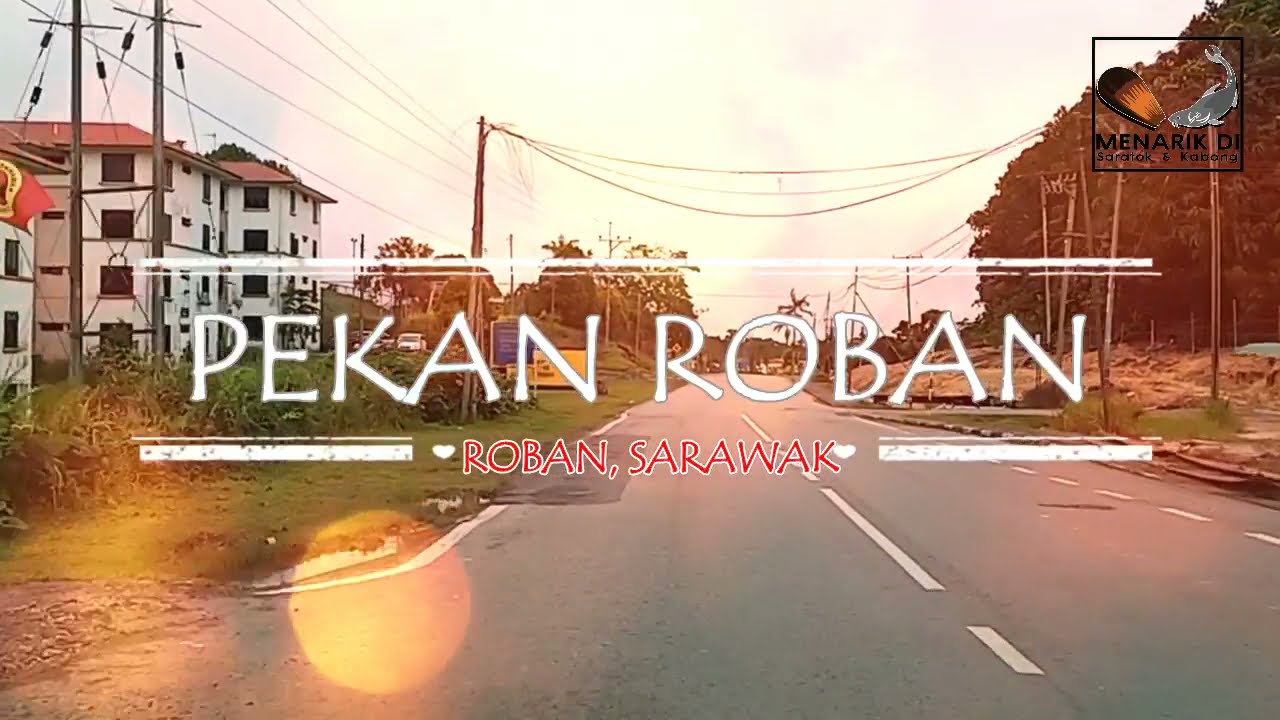 PEKAN ROBAN, SARAWAK
