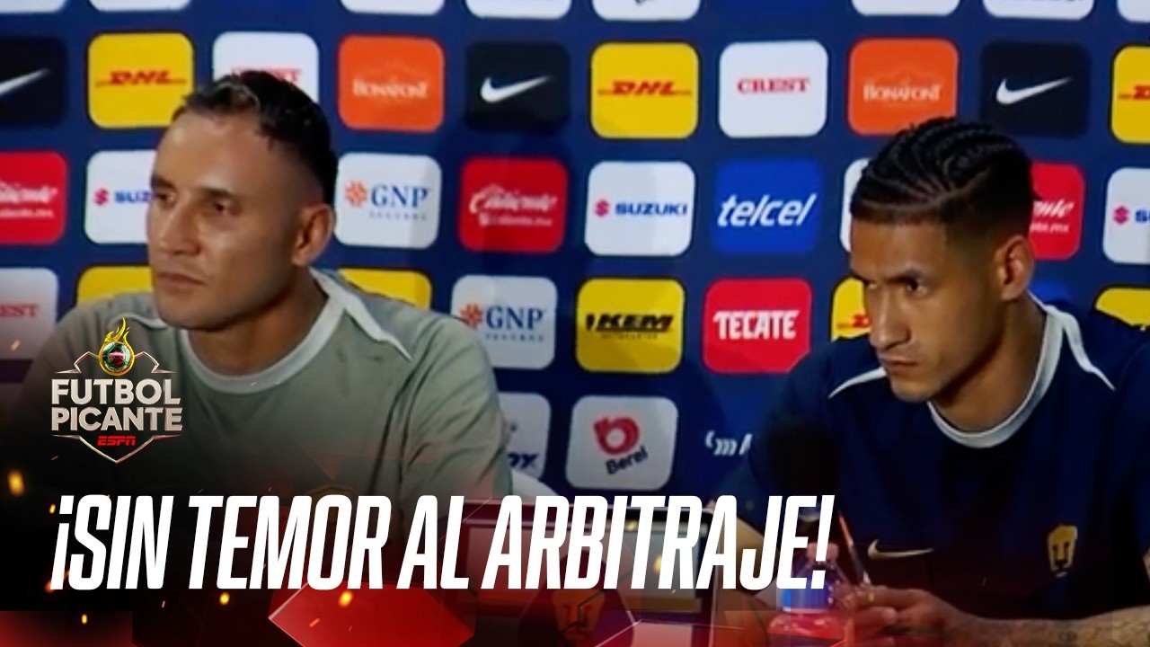 KEYLOR NAVAS y PUMAS conf&iacute;an en el PROFESIONALISMO del ARBITRAJE ante el AM&Eacute;RICA