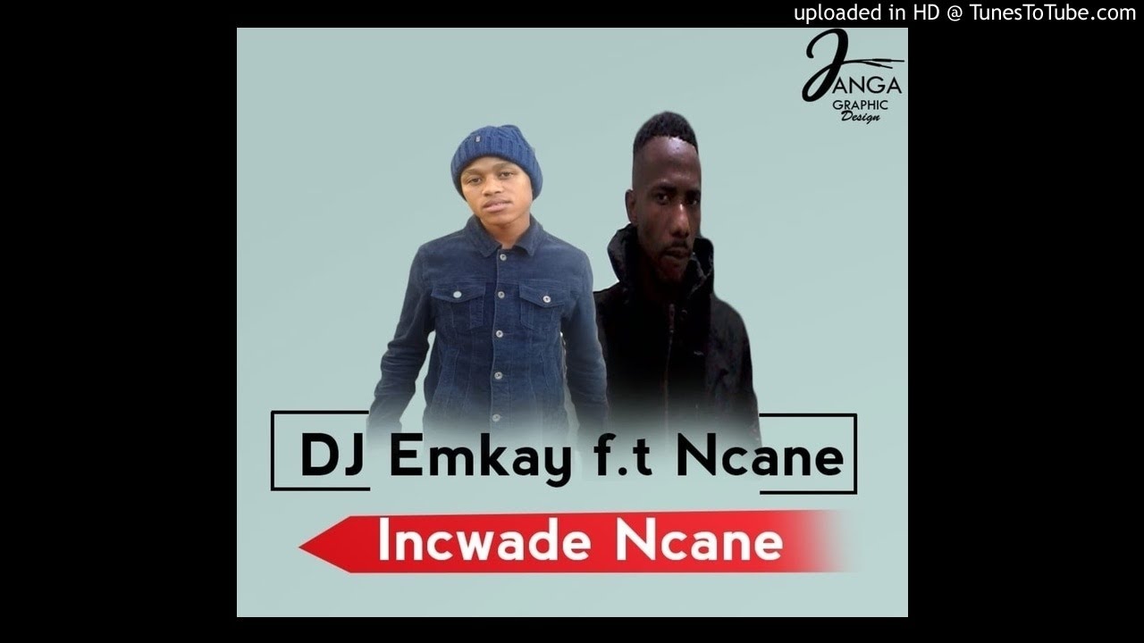 DJ Emkay ft. Ncane - Incwade Ncane
