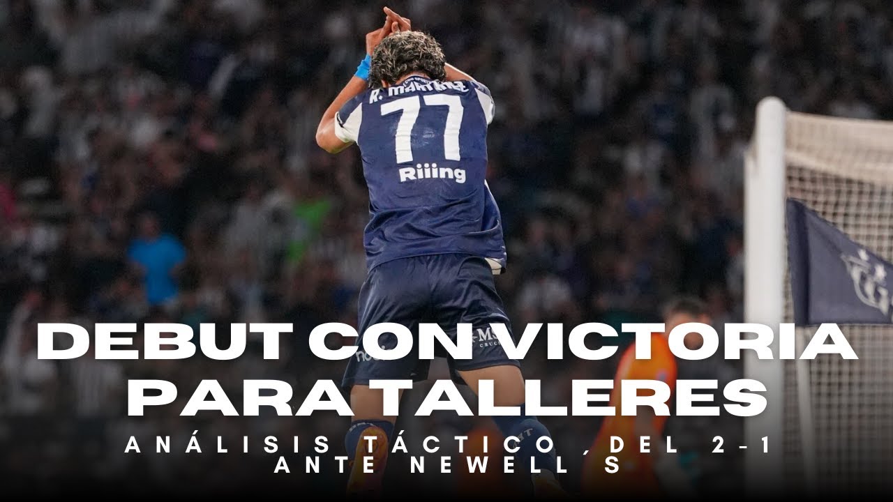 Cómo Talleres le ganó a Newell’s en el debut del 2026 | Análisis táctico del 2–1