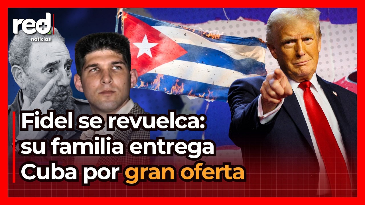¡Rendición en La Habana! PACTO SECRETO de Donald Trump con nieto de Raúl Castro para salvar a Cuba