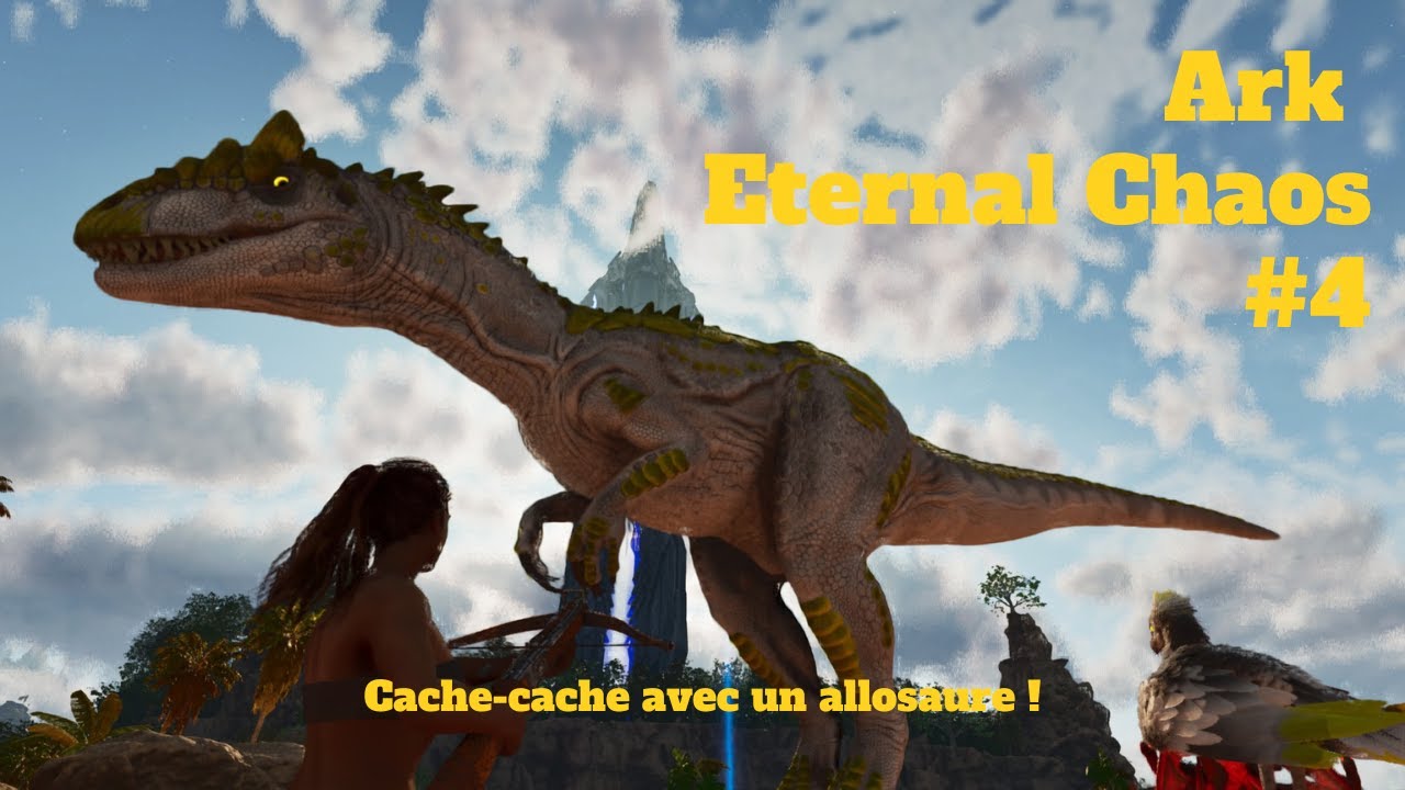 Ark Eternal Chaos FR - Cache-cache avec l allosaure (J ai failli perdre patience et le tuer) ep. 4