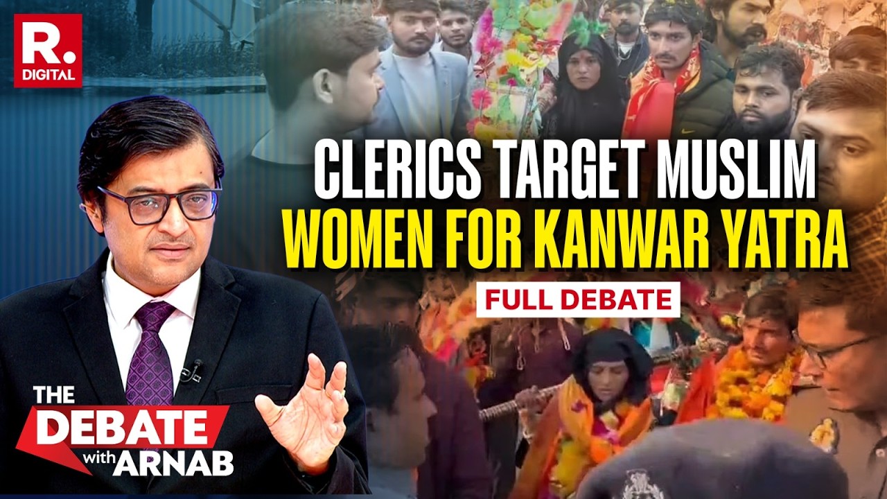 Debate With Arnab: Why Are Clerics Targeting Muslim Women For Kanwar Yatra?