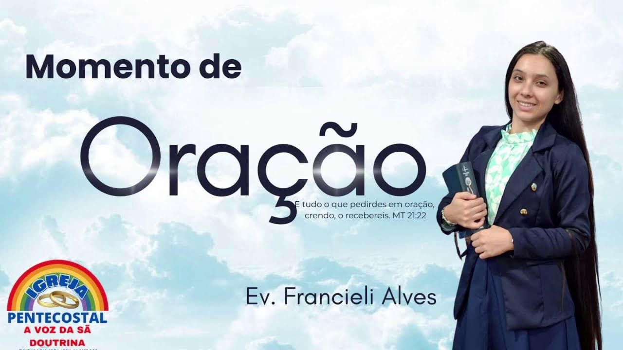 Oração com Evangelista Francieli Alves as 23h (04-03-2026)
