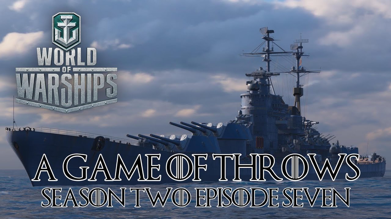 World of Warships - A Game of Throws Season Two Episode Seven