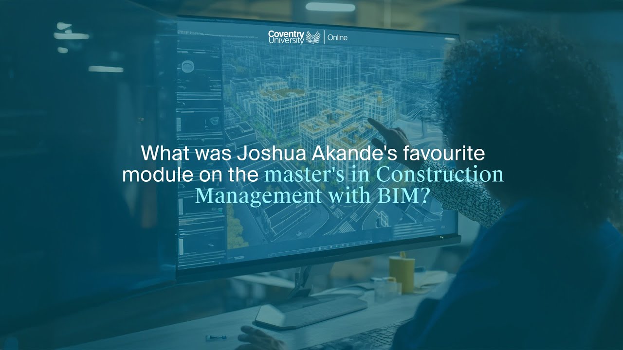 What modules did Joshua Akande like on his master's in Construction with BIM?