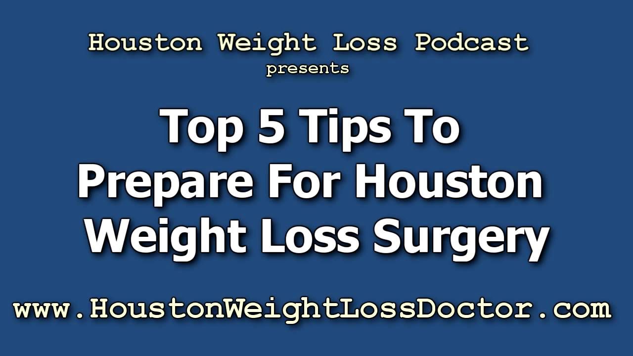 Houston Weight Loss Surgery - Top 5 Tips to Prepare for Bariatric Surgery