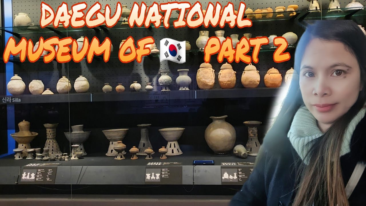 DAEGU NATIONAL MUSEUM IN KOREA 🇰🇷  PART 2