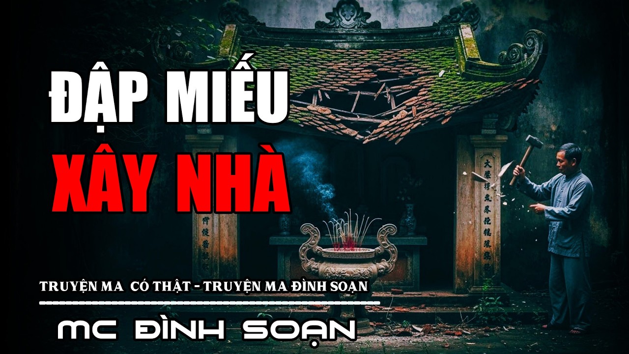 ĐẬP MIẾU TỔ XÂY NHÀ - NGHIỆP QUẬT TRÙNG TANG CẢ HỌ | Truyện Ma Tâm Linh 2026 | Truyện Ma Đình Soạn