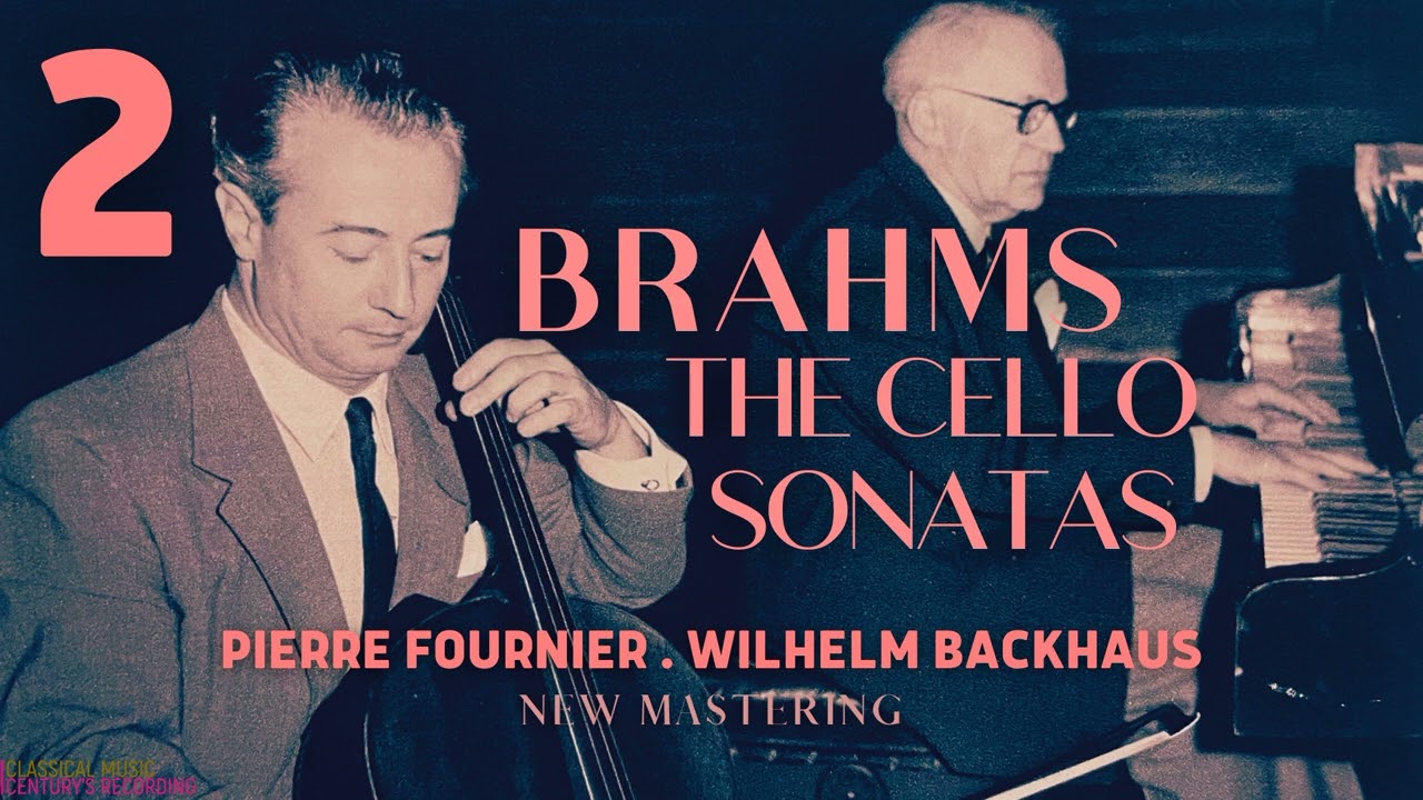 Brahms - Cello Sonata No.2 in F Major, Op.99 (C.rc.: Pierre Fournier, Wilhelm Backhaus / Remastered)