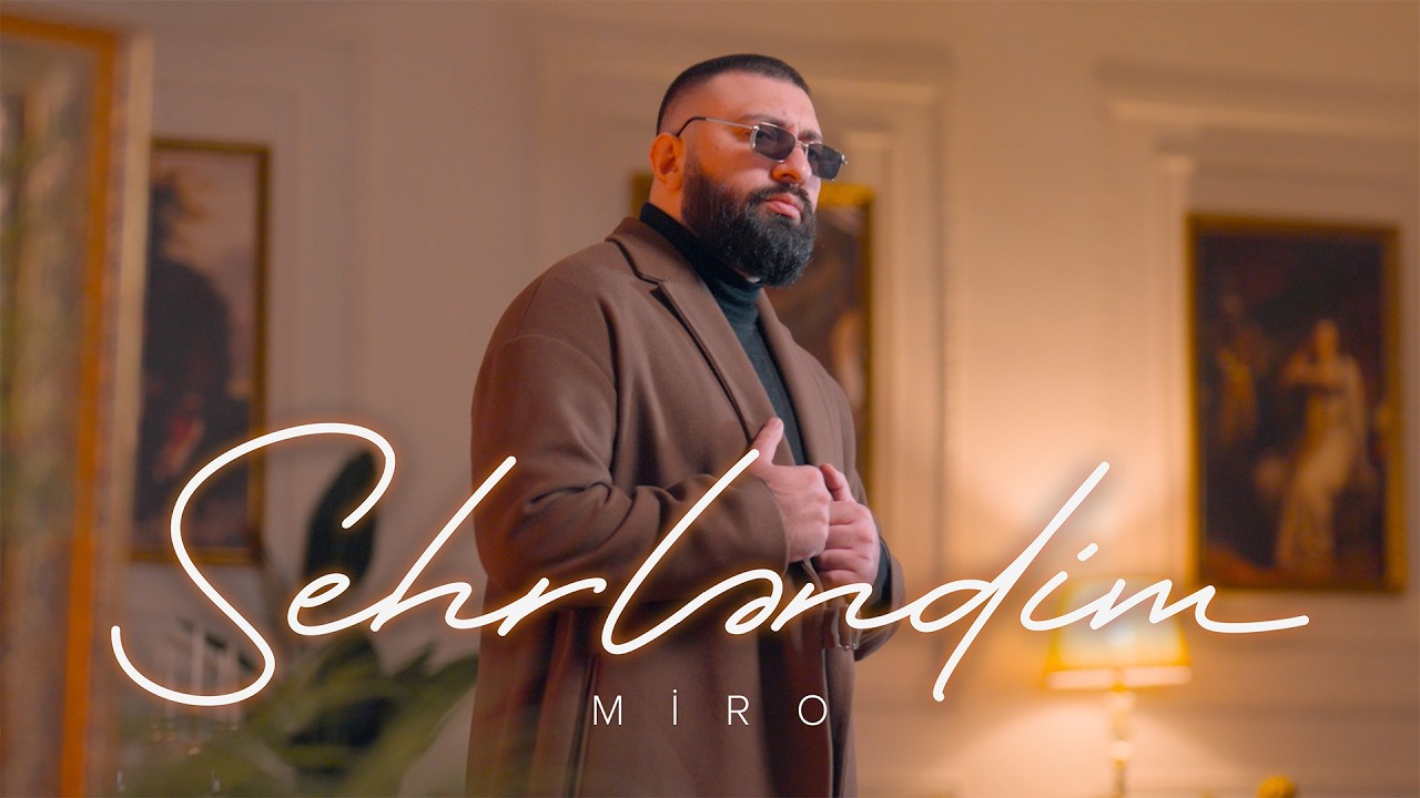Miro — Sehrləndim (Prod. by SarkhanBeats) | (Rəsmi Musiqi Videosu)