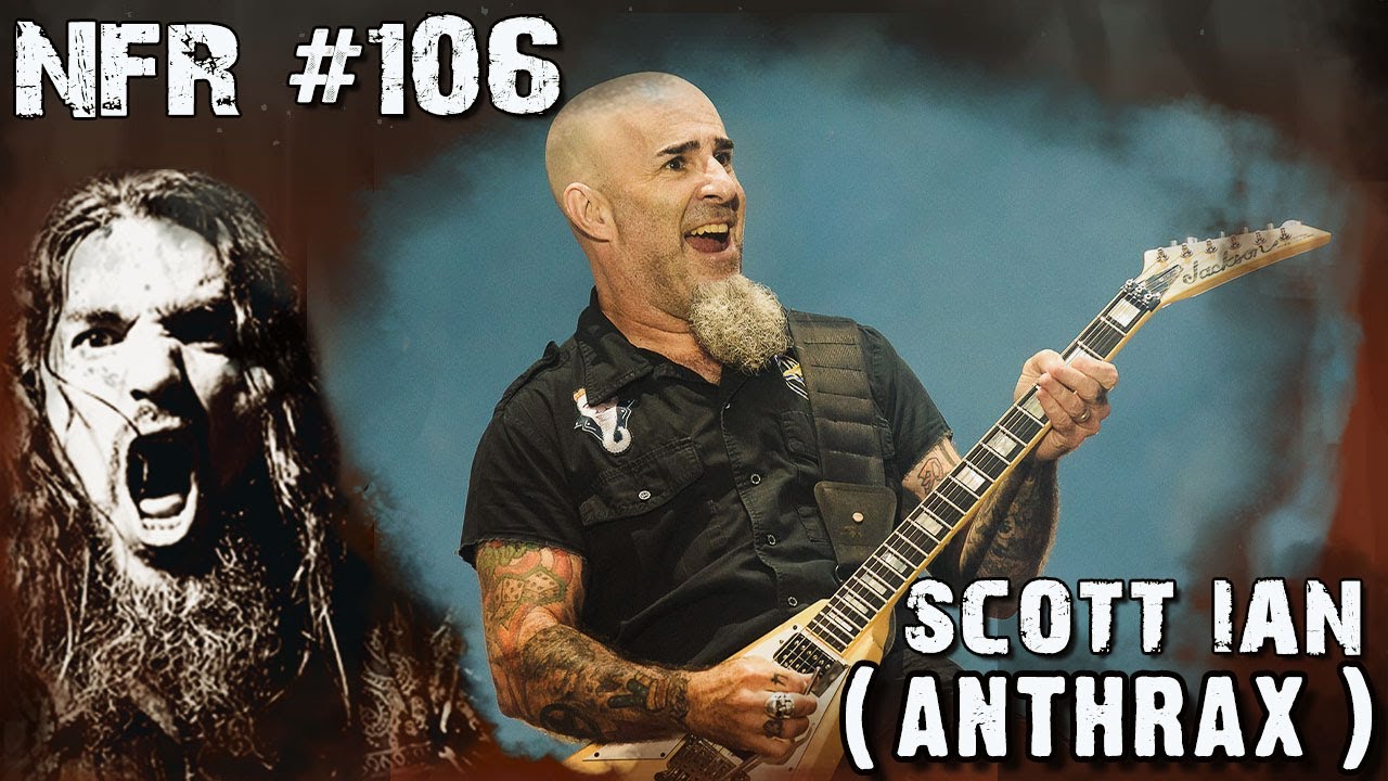 SCOTT IAN (ANTHRAX) PART 2 | NFR #106