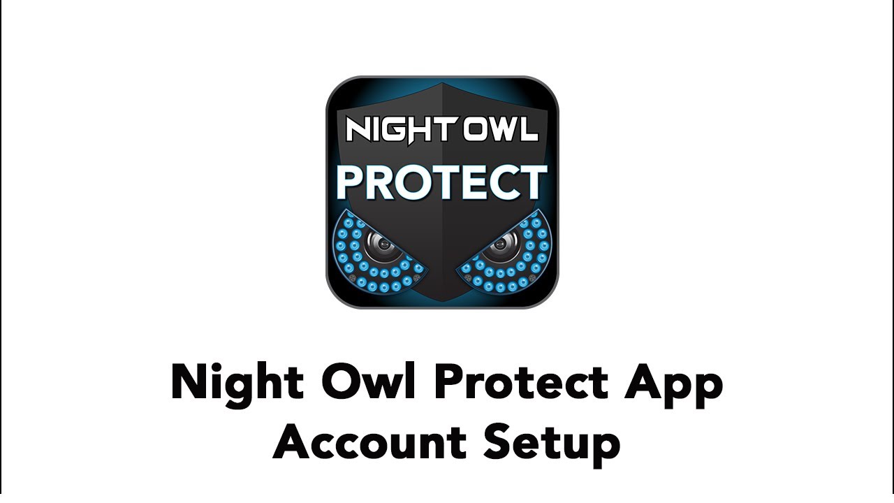 Как создать учетную запись Night Owl Protect с помощью приложения