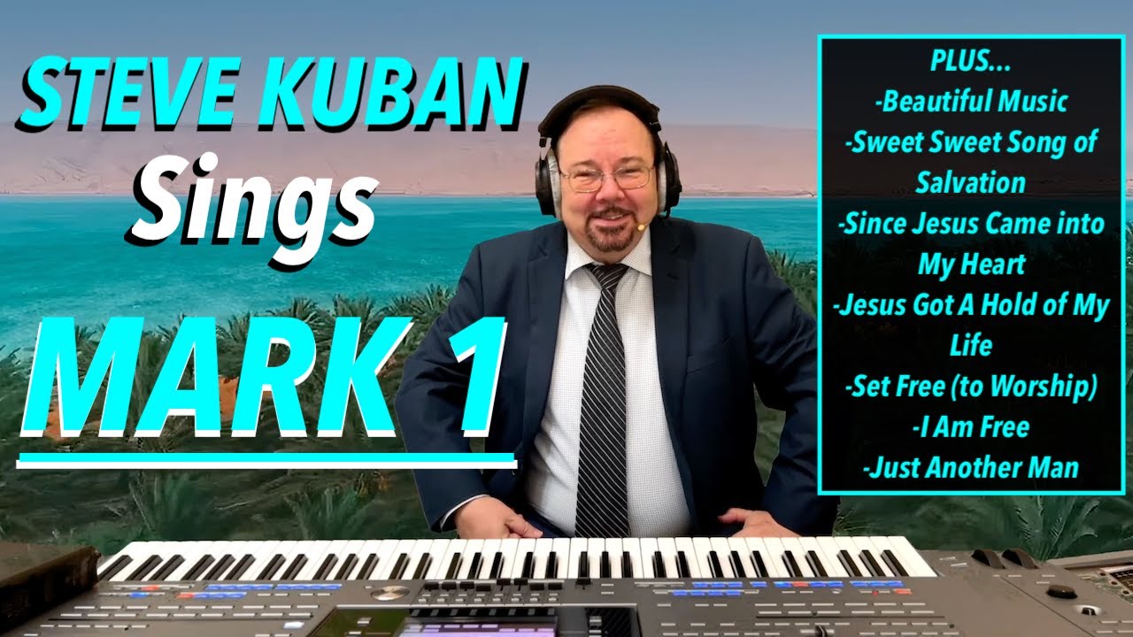 Steve Kuban—Sings Mark 1 + Beautiful Music, Jesus Got A Hold of My Life & More