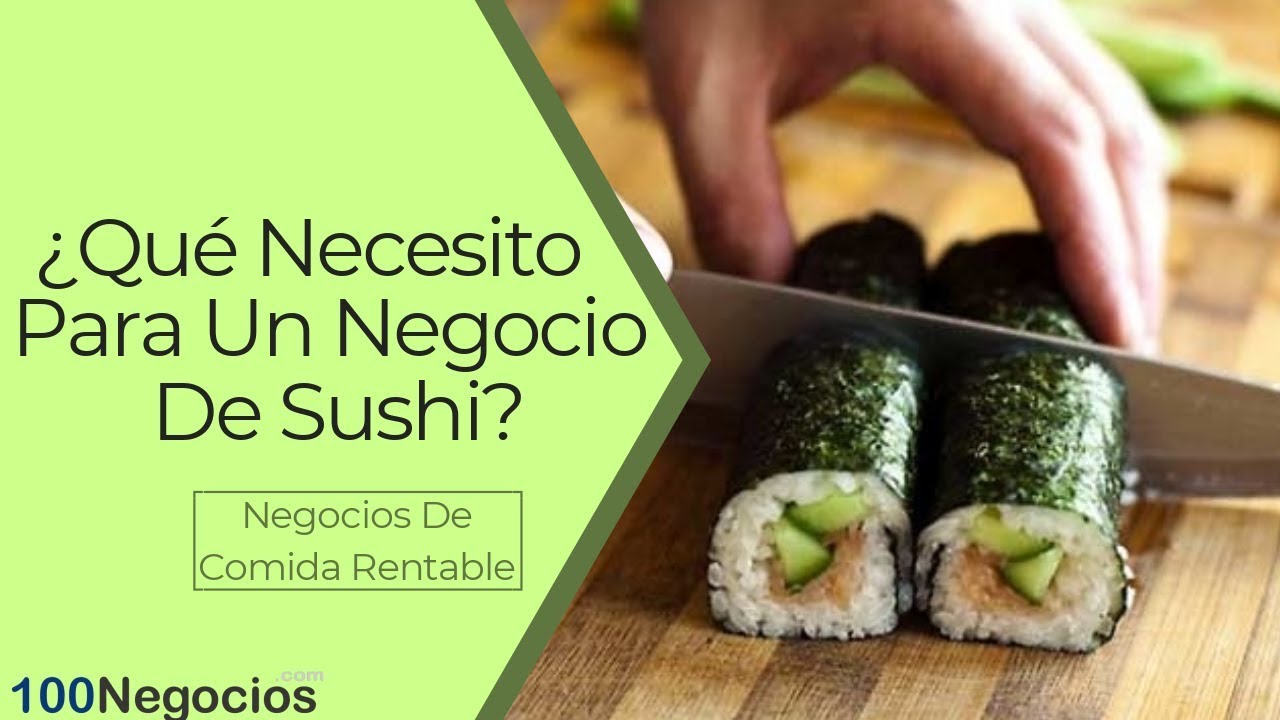¿Qué Necesito Para Un Negocio De Sushi? | Negocios De Comida Rentables