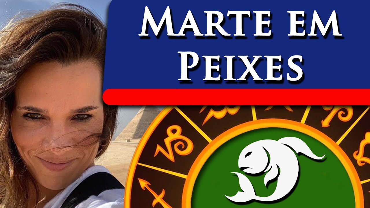 MARTE EM PEIXES - COMO COLOCA SUA ENERGIA?