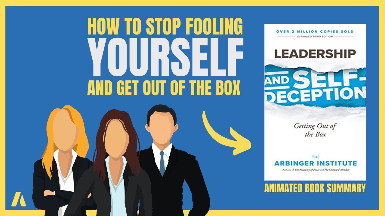 Leadership and Self-Deception Getting Out of the Box by The Arbinger Institute