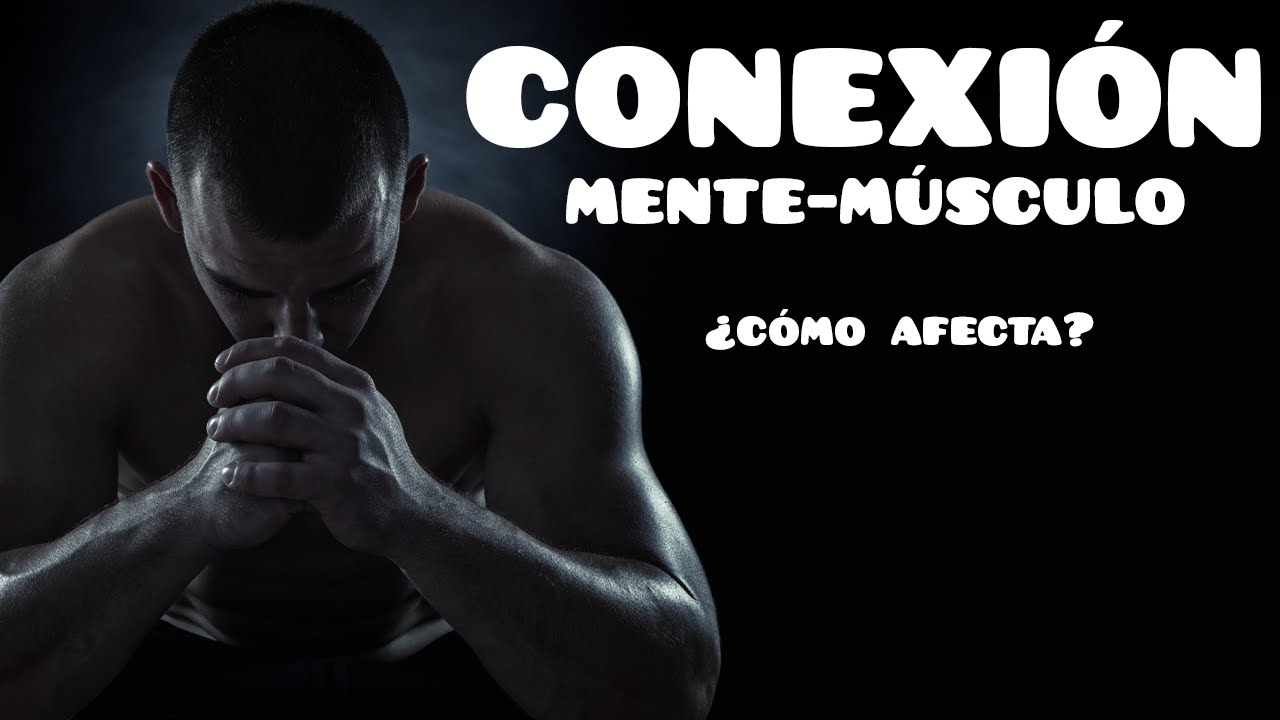 MÁS HIPERTROFIA Y RENDIMIENTO: LA CONEXIÓN MENTE-MÚSCULO