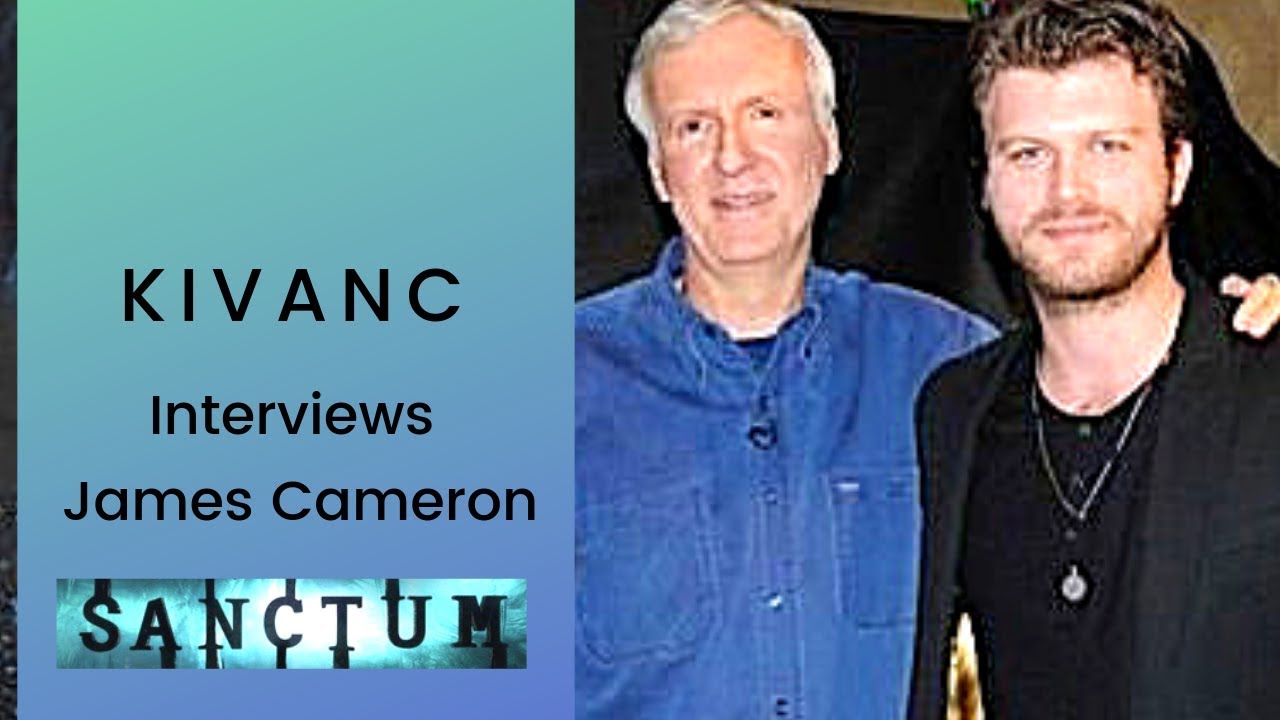 Kivanc Tatlitug ❖ Interviews Director James Cameron ❖ 