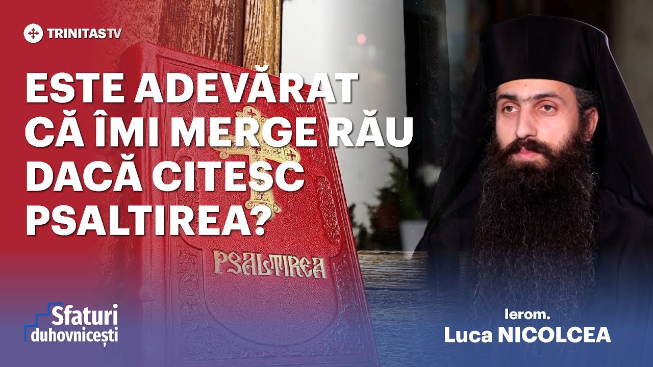 Este adevărat că îmi merge rău dacă citesc Psaltirea? #SfaturiDuhovnicesti