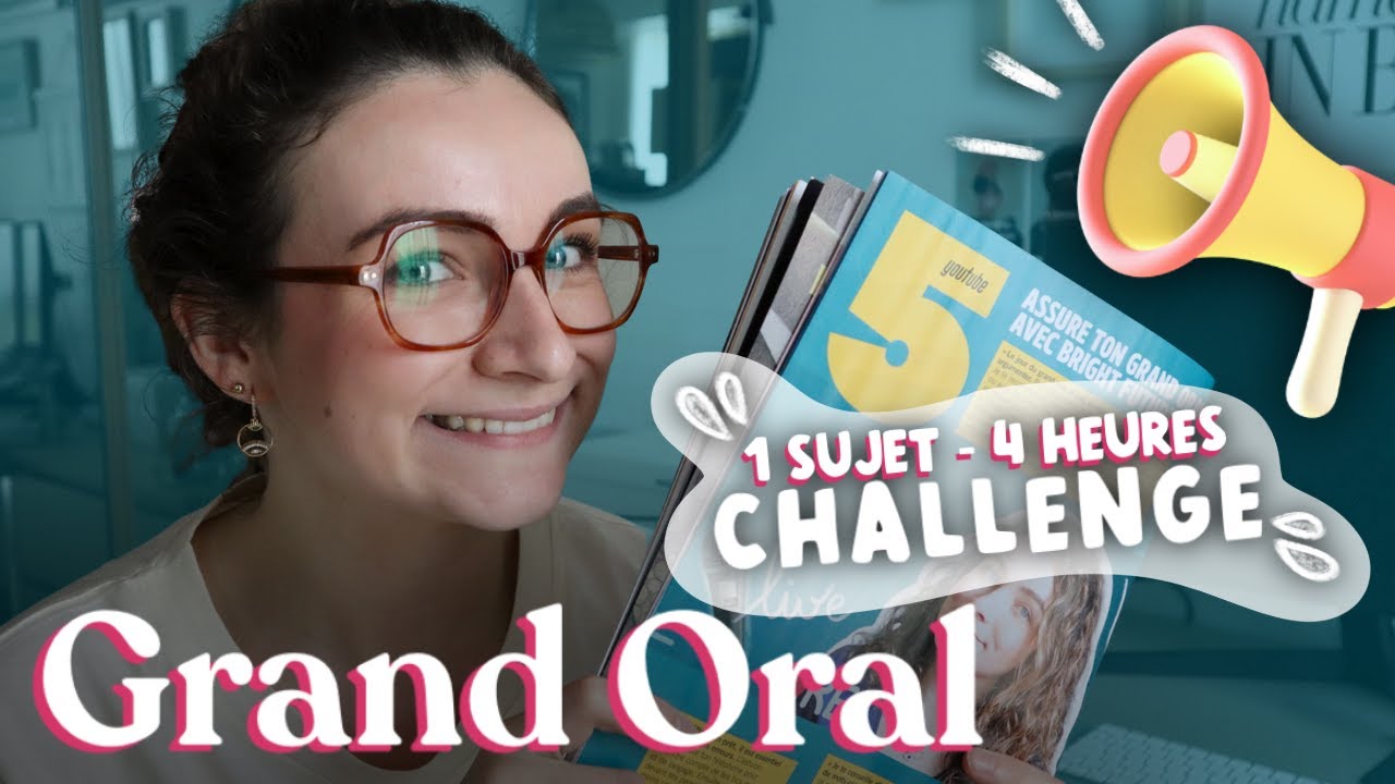 Grand Oral - Challenge 1 sujet en 4heures 🔥
