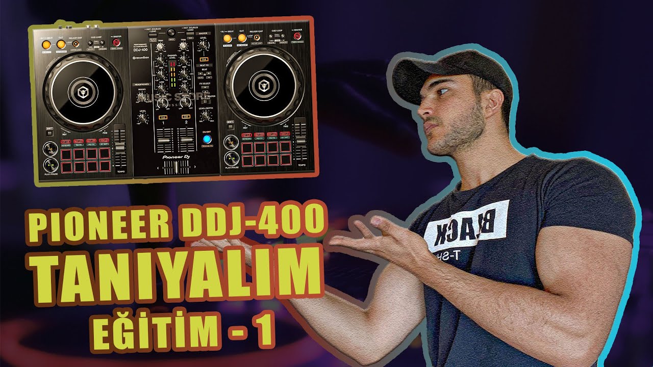 PIONEER DDJ-400 KULLANIMI VE ÖZELLİKLERİ - DJLİK EĞİTİMİ 1 . BÖLÜM