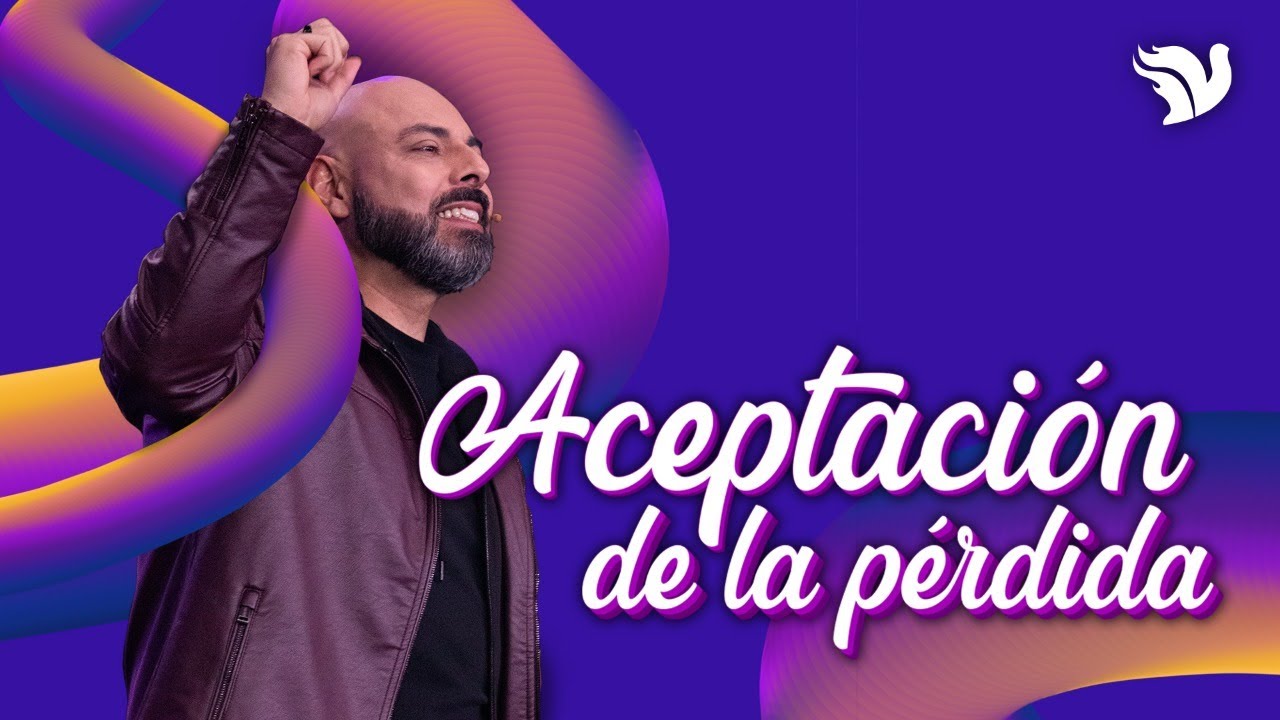 Aceptación de la Pérdida - Pastor Iván Vindas