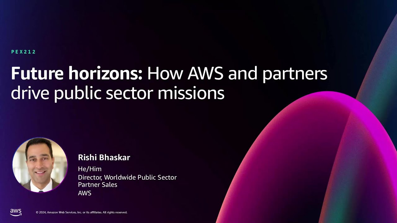 AWS re:Invent 2024 - Future horizons: How AWS and partners drive public sector missions (PEX212)