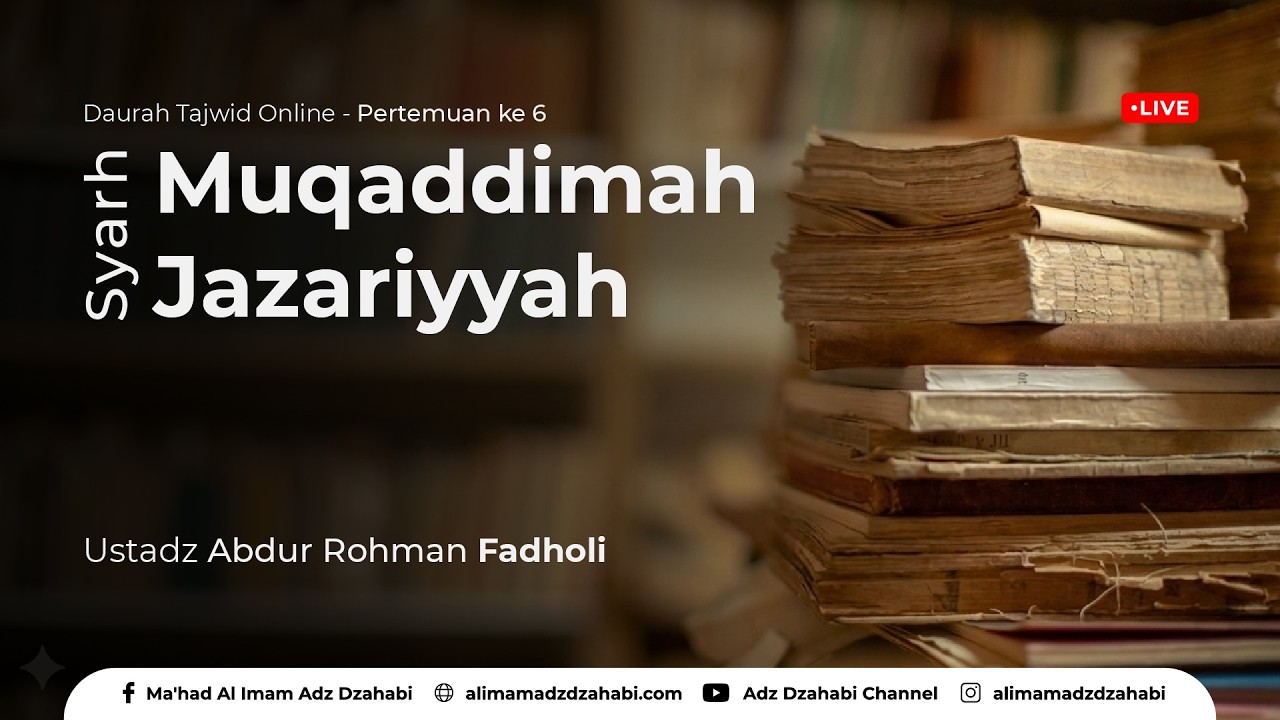 [LIVE] Sesi - 6 | Daurah Penjelasan Muqaddimah Jazariyyah | Ustadz Abdur Rohman Fadholi