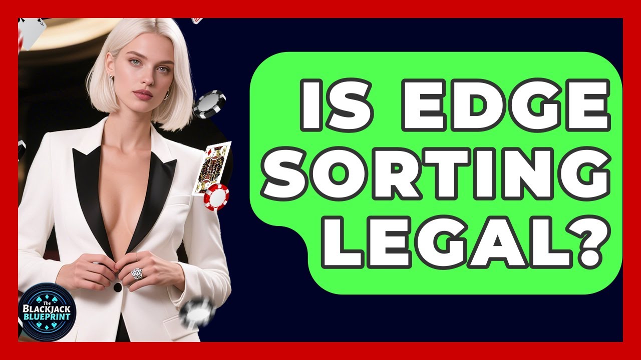 Is Edge Sorting Legal? - The Blackjack Blueprint