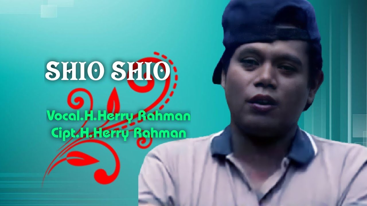 H.Herry Rahman - Shio Shio. Cipta. H.Herry Rahman (Official Music Video)