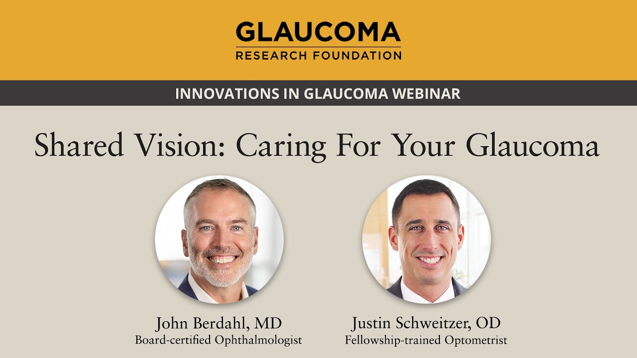 Shared Vision: Caring For Your Glaucoma - with John Berdahl, MD and Justin Schweitzer, OD