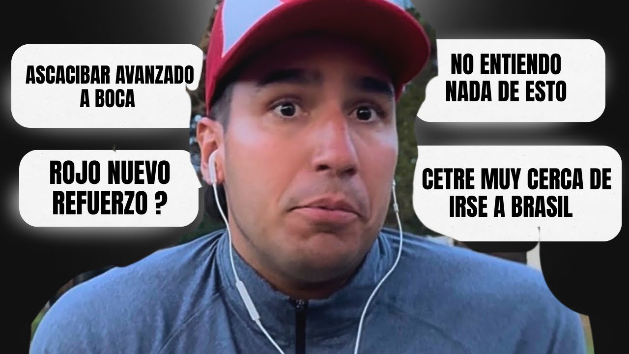 ASCACIBAR CERCA DE BOCA / CETRE A BRASIL ? / ROJO MUY AVANZADO PARA JUGAR EN #ESTUDIANTES