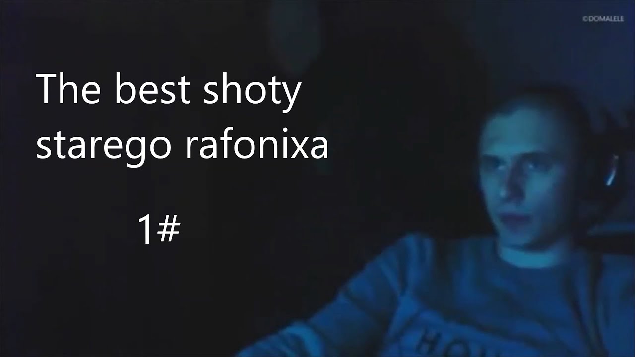 The best shoty starego Rafonixa