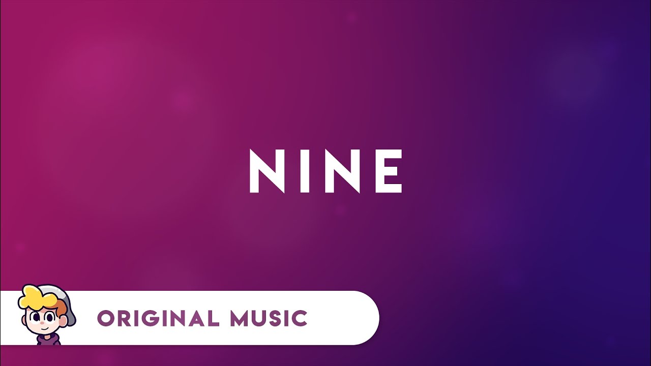 Nine — Heyitsjosh Original Music