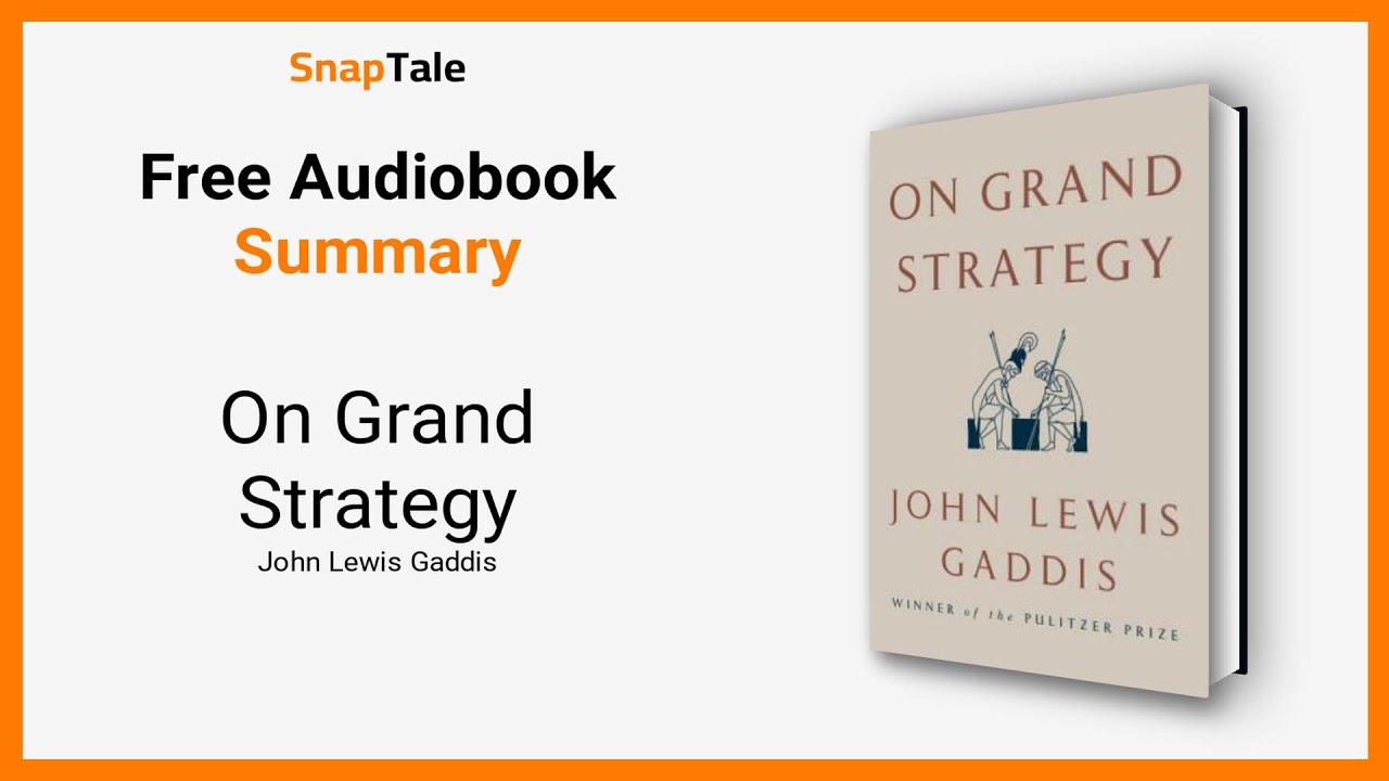 On Grand Strategy by John Lewis Gaddis: 7 Minute Summary