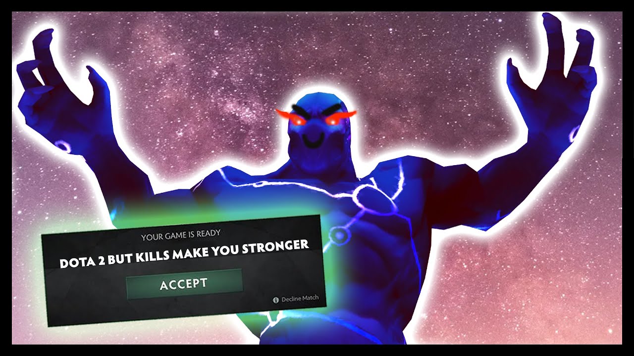 Dota 2 But Kills Make You Stronger