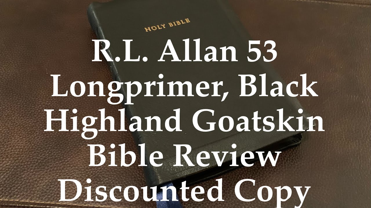 R.L. Allan 53 Longprimer, Black Highland Goatskin Bible Review - Discounted Copy