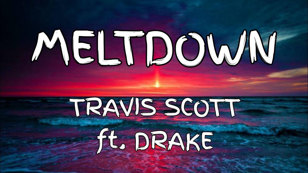 Meltdown - Travis Scott ft. Drake (Lyrics)