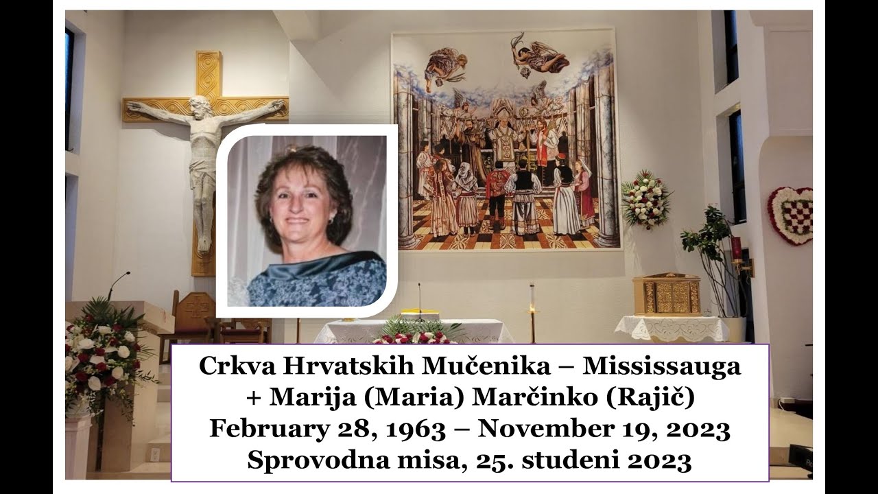 Saturday, November 25, 2023: + MARIJA MARČINKO, sprovodna misa, Mississauga