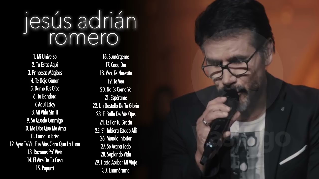 Los Mejores Éxitos De Jesús Adrián Romero - Jesús Adrián Romero Éxitos Sus Mejores Canciones
