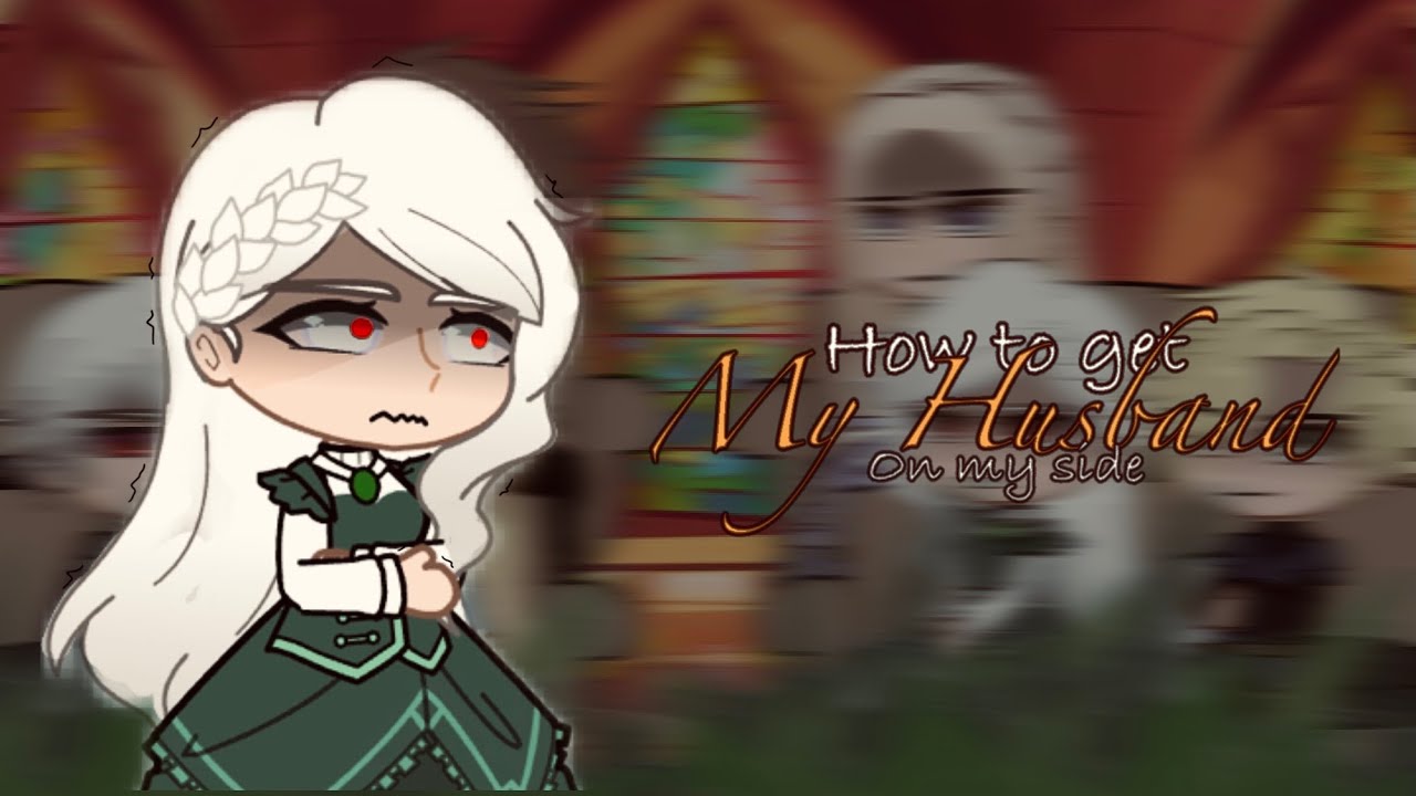 How to Get My Husband On My Side reacts to || GCRV || 1.5/3