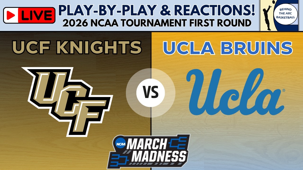 2026 NCAA Tournament First Round: UCF Knights vs UCLA Bruins (Live Play-By-Play & Reactions)
