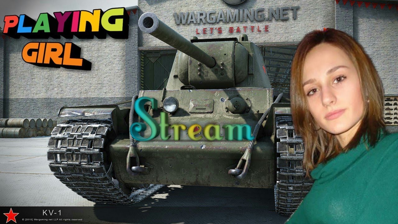 ДЕВУШКА СТРИМИТ//PLAYING GIRL-STREAM WORLD OF TANKS