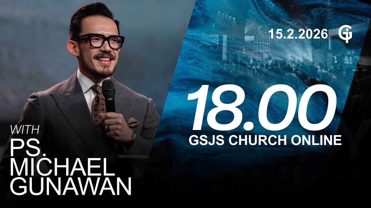 Ibadah Online GSJS 7 - Ps. Michael Gunawan - Pk.18.00 (15 February 2026)