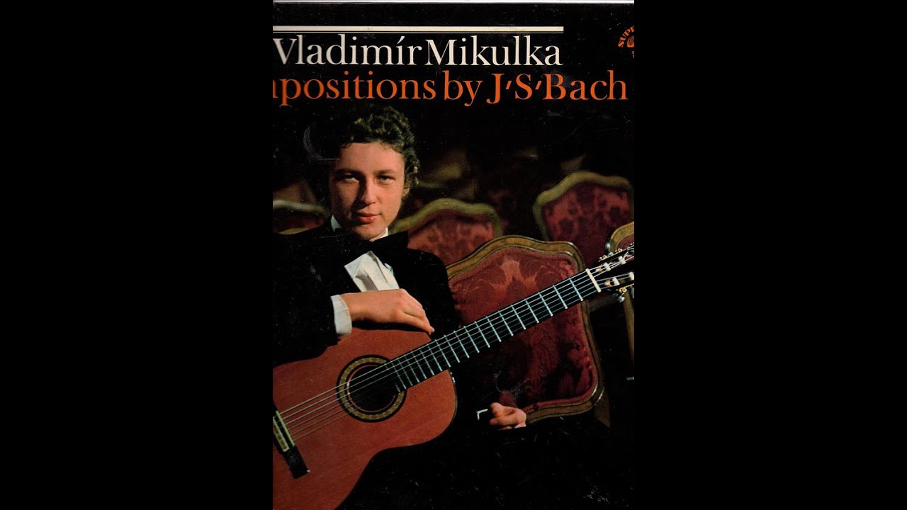 Johann Sebastian Bach, Vladim&iacute;r Mikulka &lrm;&ndash;гитара 1975г.