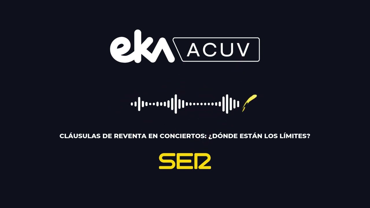Cláusulas abusivas en conciertos: ¿pueden sancionarte por revender una entrada? | EKA/ACUV en la SER