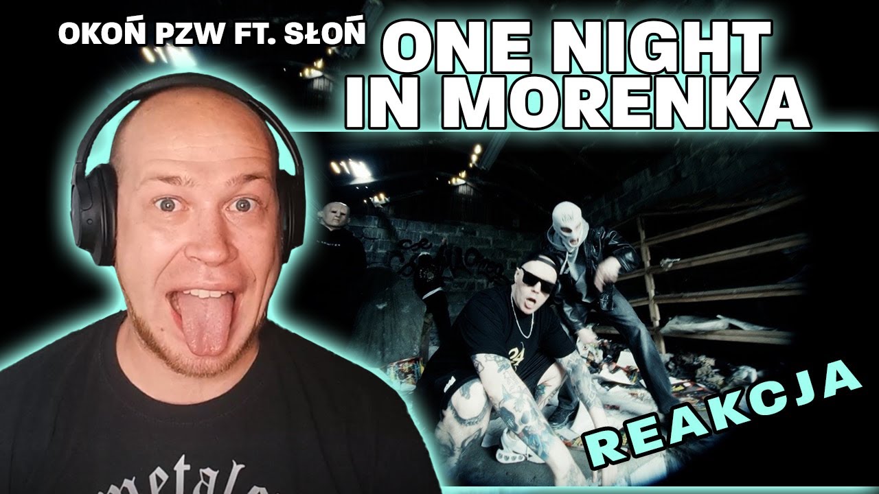 Metal słucha rapu🔴OKOŃ PZW ft. SŁOŃ - ONE NIGHT IN MORENKA🎧REAKCJA