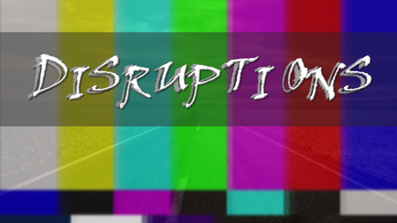 Disruptions - Confronting Your Excuses