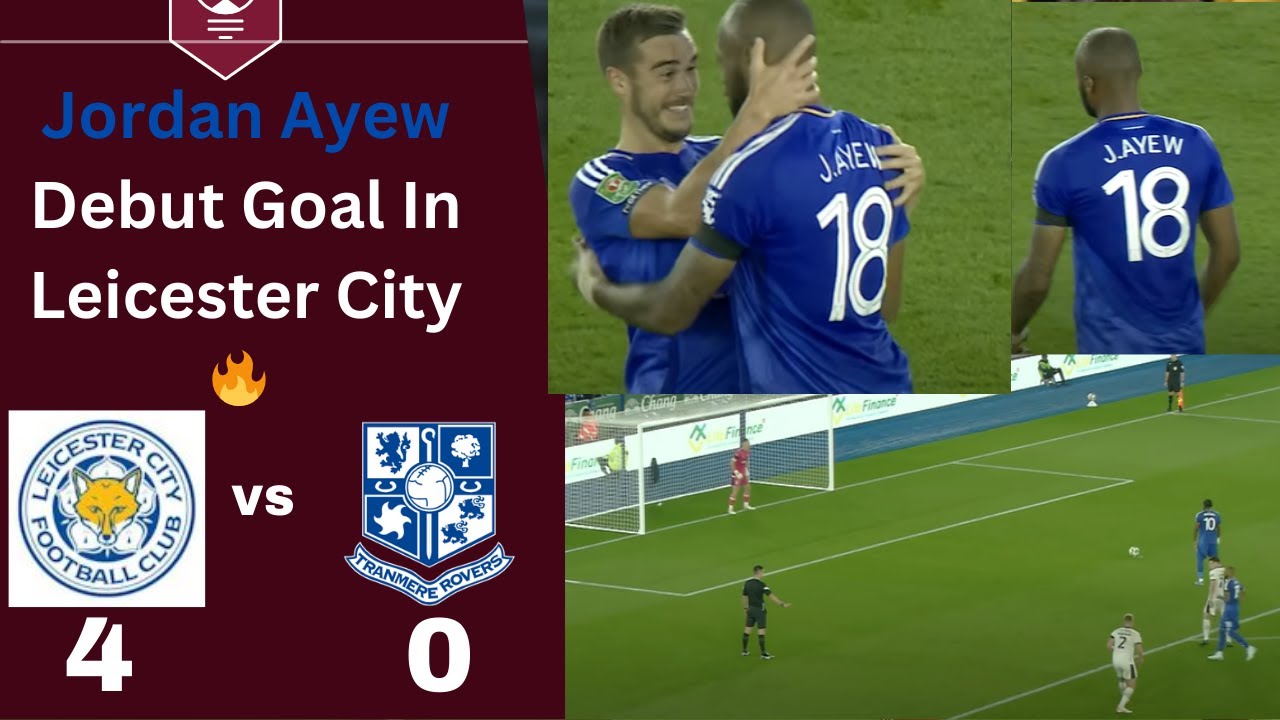 JORDAN AYEW Debut Goal | Leicester City vs Tranmere Rovers 4-0 Extended highlight and goals 2024 HD